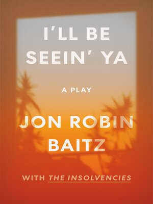 cover image of I'll Be Seein' Ya: A Play